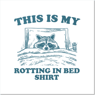 This is My Rotting in Bed Shirt, Funny Raccon Meme Posters and Art